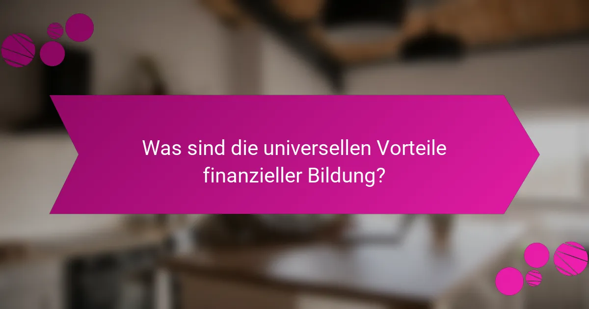 Was sind die universellen Vorteile finanzieller Bildung?