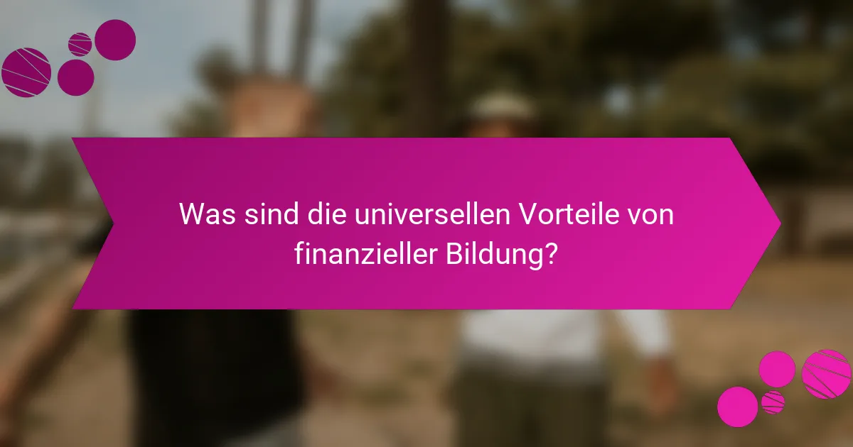 Was sind die universellen Vorteile von finanzieller Bildung?