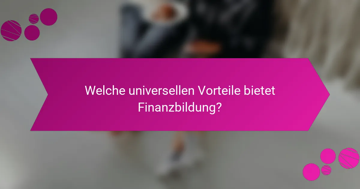 Welche universellen Vorteile bietet Finanzbildung?
